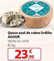 Oferta de Agour - Queso Azul De Cabra Urdiña  por 23,95€ en Alcampo