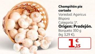 Oferta de Champiñón Pie Cortado por 1,15€ en Alcampo