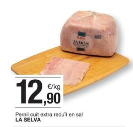 Oferta de La Selva - Pernil Cuit Extra Reduït En Sal por 12,9€ en BonpreuEsclat
