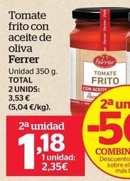 Oferta de Ferrer - Tomate Frito Con Aceite De Oliva por 2,35€ en La Sirena
