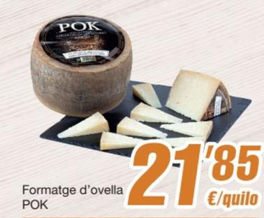 Oferta de Pok - Formatge D'ovella por 21,85€ en SPAR Fragadis