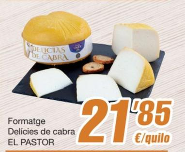 Oferta de El Pastor - Formatge Delícies De Cabra por 21,85€ en SPAR Fragadis