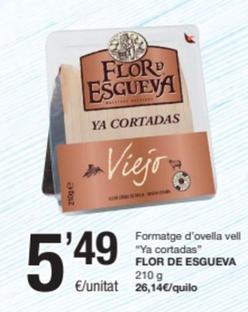 Oferta de Flor De Esgueva - Formatge D'ovella Vell "ya Cortadas" por 5,49€ en SPAR Fragadis
