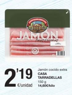 Oferta de Casa Tarradellas - Jamón Cocido Extra por 2,19€ en SPAR Fragadis