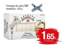 Oferta de Tgt - Formatge De Cabra  por 1,65€ en Condis
