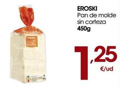 Oferta de Eroski - Pan De Molde Sin Corteza por 1,25€ en Eroski