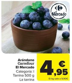 Oferta de Carrefour - Arándano por 4,95€ en Carrefour Market