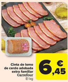 Oferta de Carrefour - Cinta De Lomo De Cerdo Adobada Extra Familiar por 6,45€ en Carrefour Market