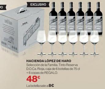 Oferta de Lopez De Haro - Hacienda Selección De La Familia. Tinto Reserva D.o.ca. Rioja, Caja De 6 Botellas +6 Copas De Regalo por 8€ en El Corte Inglés