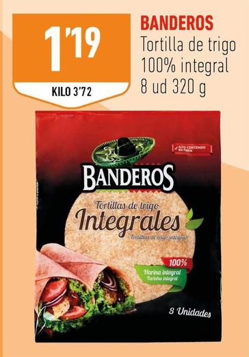 Oferta de Banderos - Tortilla De Trigo 100% Integral por 1,19€ en Supermercados Deza