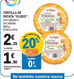 Oferta de Eliges - Tortilla De Patata por 2,25€ en E.Leclerc