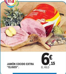 Oferta de Eliges - Jamon Cocido Extra por 6,15€ en E.Leclerc
