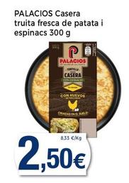 Oferta de Palacios - Casera Truita Fresca De Patata I Espinacs por 2,5€ en Supermercats Jespac