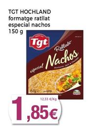 Oferta de Tgt - Hochland Formatge Ratllat Especial Nachos por 1,85€ en Supermercats Jespac