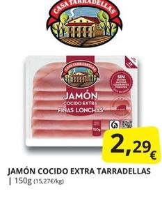 Oferta de Casa Tarradellas - Jamón Cocido Extra por 2,29€ en Supermercados MAS