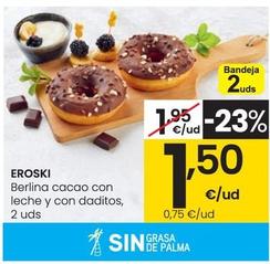 Oferta de Eroski - Berlina Cacao Con Leche Y Con Daditos por 1,5€ en Eroski