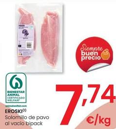 Oferta de Eroski - Solomillo De Pavo Al Vacio Bipack por 7,74€ en Eroski