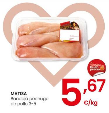 Oferta de Matisa - Bandeja Pechuga De Pollo por 5,67€ en Eroski