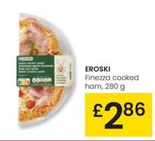 Oferta de Eroski - Finezza Cooked Ham por 2,86€ en Eroski