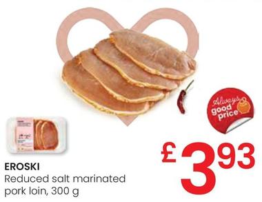 Oferta de Eroski - Reduced Salt Marinated Pork Loin por 3,93€ en Eroski