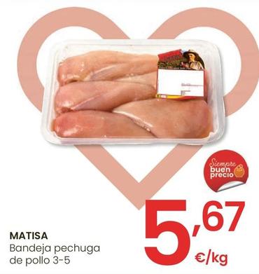 Oferta de Matisa - Bandeja Pechuga De Pollo 3-5 por 5,67€ en Eroski