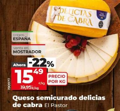 Oferta de El Pastor - Queso Semicurado Delicias De Cabra por 15,49€ en Dia