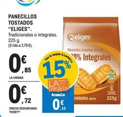 Oferta de Eliges - Panecillos Tostados por 0,85€ en Druni