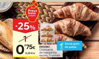 Oferta de Eroski - Croissants De Margarina Rectes por 0,75€ en Caprabo