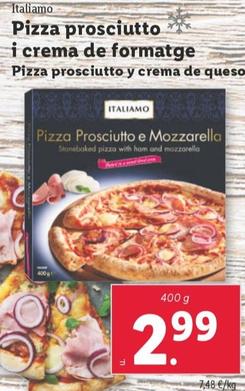Oferta de Italiamo - Pizza Prosciutto Y Crema De Queso por 2,99€ en Lidl