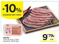 Oferta de Eroski - Llom De Porc A Talls Extrafins por 9,79€ en Caprabo
