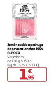 Oferta de Elpozo - Jamon Cocido O Pechuga De Pavo En Lonchas 1954 por 1,95€ en Alcampo