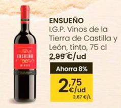 Oferta de Ensueño - I.G.P. Vinos De La Tierra De Castilla Y Leon por 2,75€ en Eroski