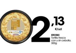 Oferta de Eroski - Tortilla Fresca Con Y Sin Cebolla por 2,13€ en Eroski