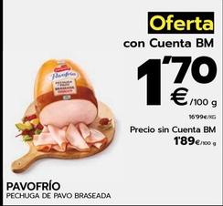 Oferta de Pavofrío - Pechuga De Pavo Braseada por 1,89€ en BM Supermercados