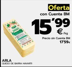 Oferta de Arla - Queso De Barra Havarti por 17,59€ en BM Supermercados