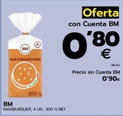 Oferta de Bm - Maxiburguer, 4 Ud por 0,9€ en BM Supermercados