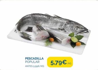 Oferta de Pescadilla por 5,79€ en Supermercados La Despensa