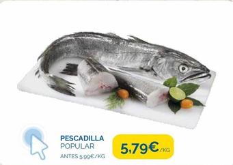Oferta de Pescadilla por 5,79€ en Supermercados La Despensa