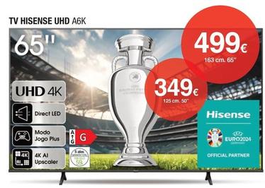 Oferta de Hisense - Tv Uhd A6K por 349€ en Milar