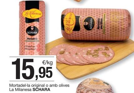 Oferta de Schara - Mortadela Original O Amb Olives La Milanesa por 15,95€ en BonpreuEsclat