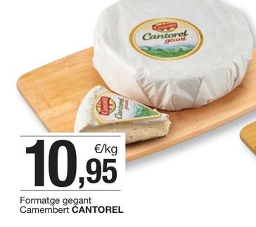 Oferta de Cantorel  - Formatge Gegant Camembert por 10,95€ en BonpreuEsclat