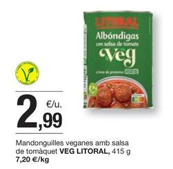 Oferta de Litoral - Mandonguilles Veganes Amb Salsa De Tomaquet por 2,99€ en BonpreuEsclat