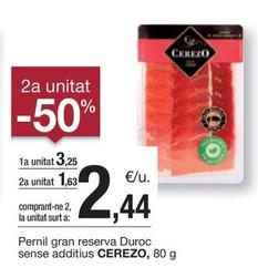 Oferta de Cerezo - Pernil Gran Reseva Duroc Sense Additius por 3,25€ en BonpreuEsclat