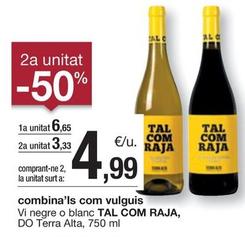 Oferta de Tal Com Raja - Vi Negre O Blanc DO Terra Alta por 6,65€ en BonpreuEsclat