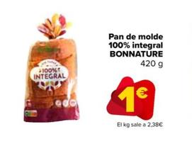Oferta de Bonnature - Pan De Molde  100% Integral   por 1€ en Carrefour
