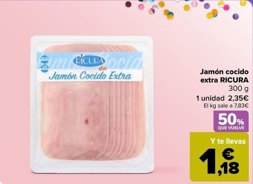 Oferta de Ricura - Jamón Cocido Extra  por 2,35€ en Carrefour