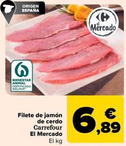 Oferta de Carrefour - Filete De Jamón De Cerdo El Mercado por 6,89€ en Carrefour