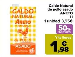 Oferta de Aneto - Caldo Natural De Pollo Asado  por 3,95€ en Carrefour