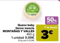 Oferta de Montanas Y Valles - Queso Baby Tierno Mezcla por 5,99€ en Carrefour