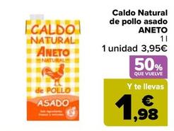 Oferta de Aneto - Caldo Natural De Pollo Asado por 3,95€ en Carrefour